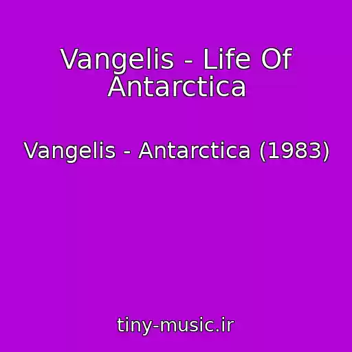 کاور آهنگ Vangelis - Life Of Antarctica از Vangelis - Antarctica (1983)