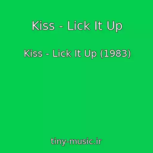 کاور آهنگ Kiss - Lick It Up از Kiss - Lick It Up (1983)