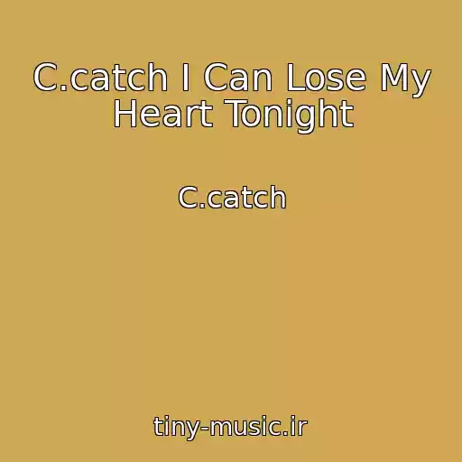 کاور آهنگ C.catch I Can Lose My Heart Tonight از C.catch