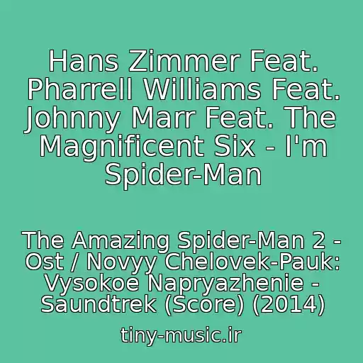 کاور آهنگ Hans Zimmer Feat. Pharrell Williams Feat. Johnny Marr Feat. The Magnificent Six - I'm Spider-Man از The Amazing Spider-Man 2 - Ost / Novyy Chelovek-Pauk: Vysokoe Napryazhenie - Saundtrek (Score) (2014)