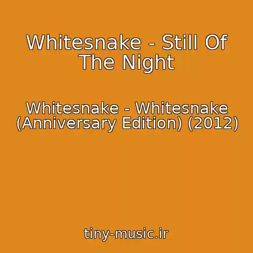 کاور آهنگ Whitesnake - Still Of The Night از Whitesnake - Whitesnake (Anniversary Edition) (2012)