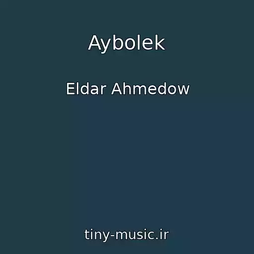 کاور آهنگ Aybolek از Eldar Ahmedow
