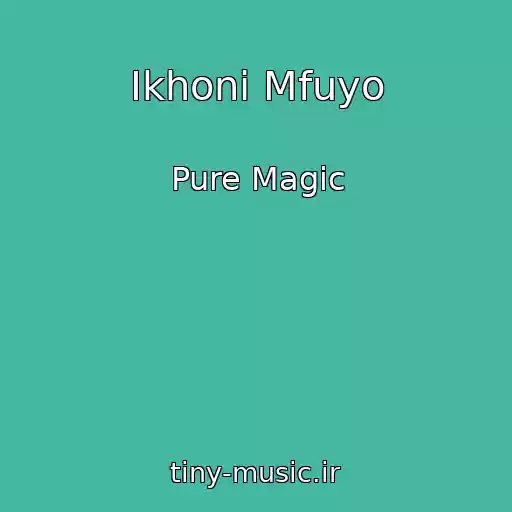کاور آهنگ Ikhoni Mfuyo از Pure Magic