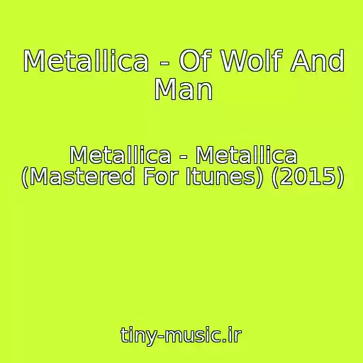 کاور آهنگ Metallica - Of Wolf And Man از Metallica - Metallica (Mastered For Itunes) (2015)