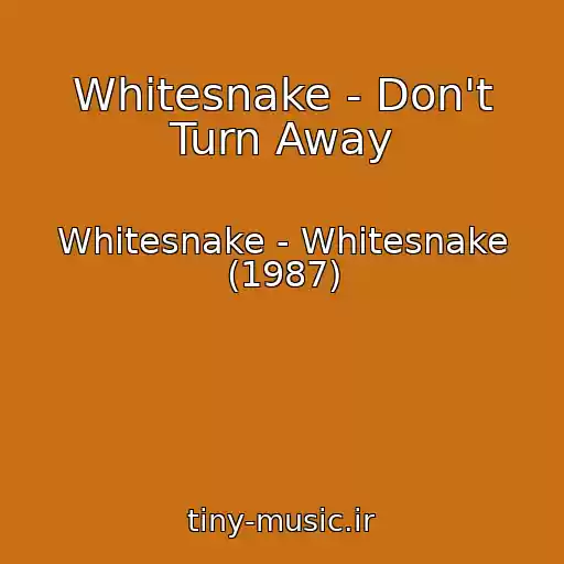 کاور آهنگ Whitesnake - Don't Turn Away از Whitesnake - Whitesnake (1987)