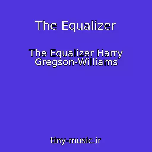 کاور آهنگ The Equalizer از The Equalizer Harry Gregson-Williams