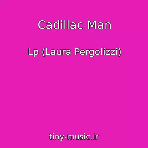 کاور آهنگ Cadillac Man از Lp (Laura Pergolizzi)