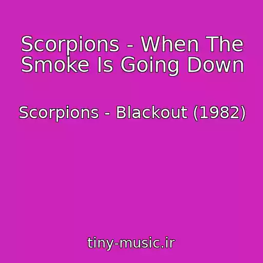 کاور آهنگ Scorpions - When The Smoke Is Going Down از Scorpions - Blackout (1982)