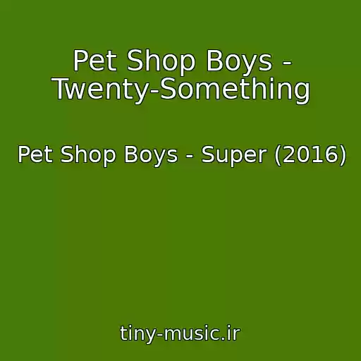 کاور آهنگ Pet Shop Boys - Twenty-Something از Pet Shop Boys - Super (2016)