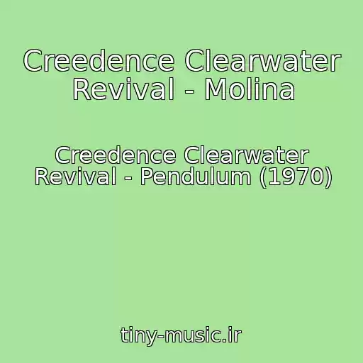 کاور آهنگ Creedence Clearwater Revival - Molina از Creedence Clearwater Revival - Pendulum (1970)