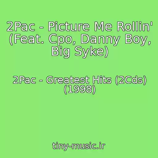 کاور آهنگ 2Pac - Picture Me Rollin' (Feat. Cpo, Danny Boy, Big Syke) از 2Pac - Greatest Hits (2Cds) (1998)