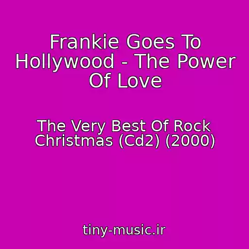 کاور آهنگ Frankie Goes To Hollywood - The Power Of Love از The Very Best Of Rock Christmas (Cd2) (2000)