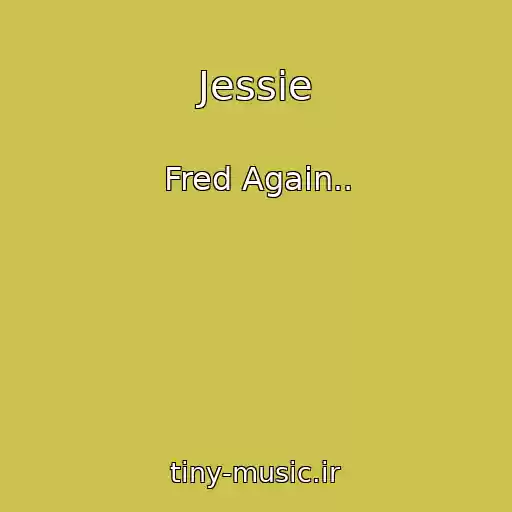 کاور آهنگ Jessie از Fred Again..
