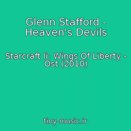 کاور آهنگ Glenn Stafford - Heaven's Devils از Starcraft Ii: Wings Of Liberty - Ost (2010)