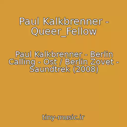 کاور آهنگ Paul Kalkbrenner - Queer_Fellow از Paul Kalkbrenner - Berlin Calling - Ost / Berlin Zovet - Saundtrek (2008)