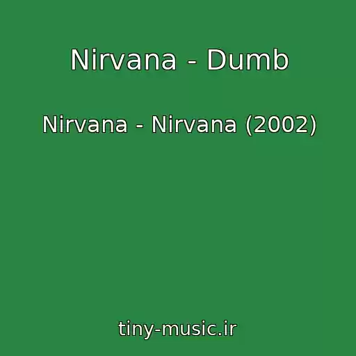 کاور آهنگ Nirvana - Dumb از Nirvana - Nirvana (2002)