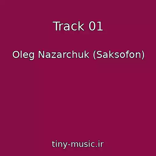 کاور آهنگ Track 01 از Oleg Nazarchuk (Saksofon)