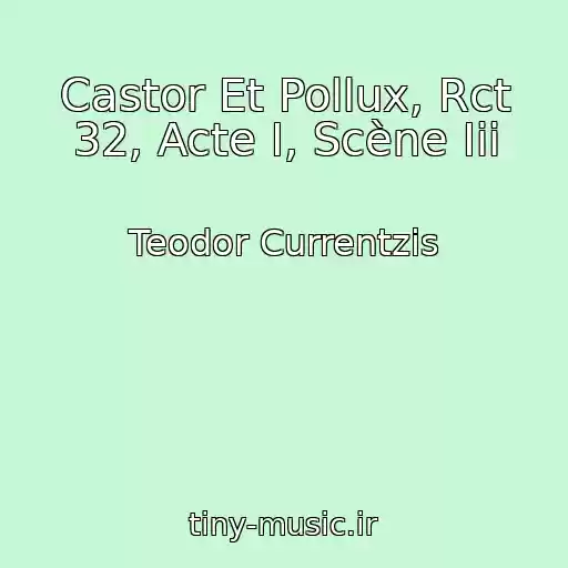 کاور آهنگ Castor Et Pollux, Rct 32, Acte I, Scène Iii از Teodor Currentzis