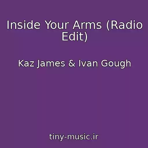 کاور آهنگ Inside Your Arms (Radio Edit) از Kaz James & Ivan Gough