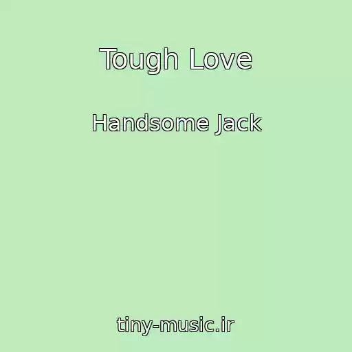 کاور آهنگ Tough Love از Handsome Jack