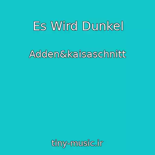 کاور آهنگ Es Wird Dunkel از Adden&kaisaschnitt