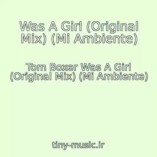 کاور آهنگ Was A Girl (Original Mix) (Mi Ambiente) از Tom Boxer Was A Girl (Original Mix) (Mi Ambiente)