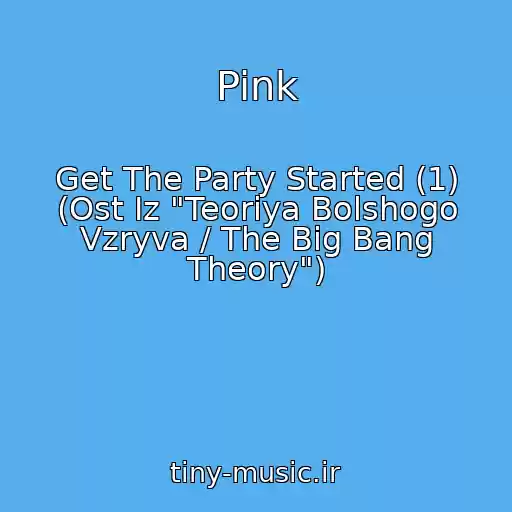 کاور آهنگ Pink از Get The Party Started (1) (Ost Iz "Teoriya Bolshogo Vzryva / The Big Bang Theory")