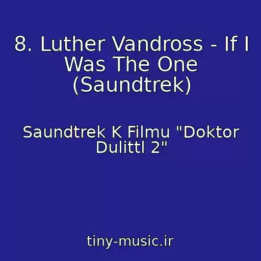 کاور آهنگ 8. Luther Vandross - If I Was The One (Saundtrek) از Saundtrek K Filmu "Doktor Dulittl 2"