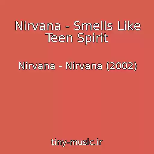 کاور آهنگ Nirvana - Smells Like Teen Spirit از Nirvana - Nirvana (2002)