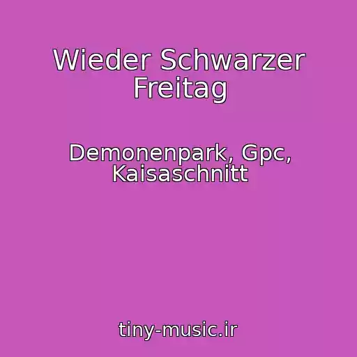 کاور آهنگ Wieder Schwarzer Freitag از Demonenpark, Gpc, Kaisaschnitt