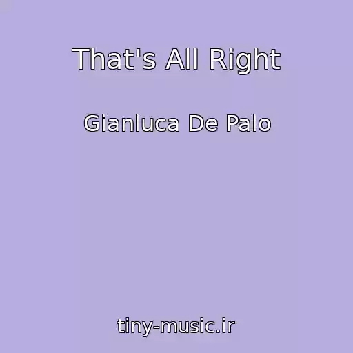 کاور آهنگ That's All Right از Gianluca De Palo