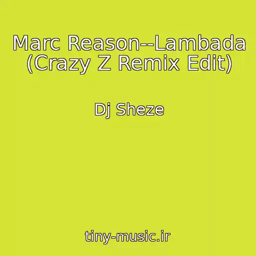 کاور آهنگ Marc Reason--Lambada (Crazy Z Remix Edit) از Dj Sheze