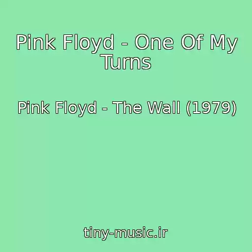 کاور آهنگ Pink Floyd - One Of My Turns از Pink Floyd - The Wall (1979)