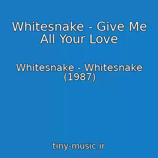کاور آهنگ Whitesnake - Give Me All Your Love از Whitesnake - Whitesnake (1987)