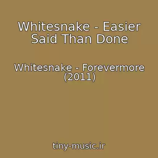 کاور آهنگ Whitesnake - Easier Said Than Done از Whitesnake - Forevermore (2011)