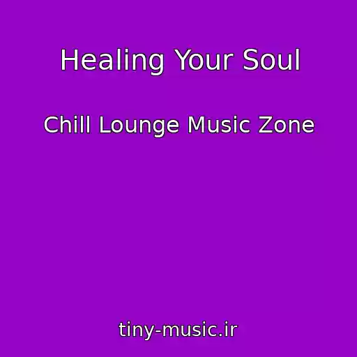 کاور آهنگ Healing Your Soul از Chill Lounge Music Zone