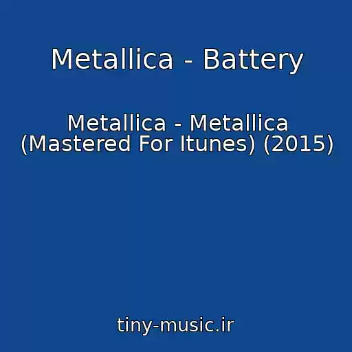 کاور آهنگ Metallica - Battery از Metallica - Metallica (Mastered For Itunes) (2015)