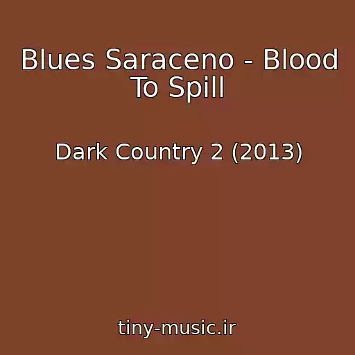 کاور آهنگ Blues Saraceno - Blood To Spill از Dark Country 2 (2013)