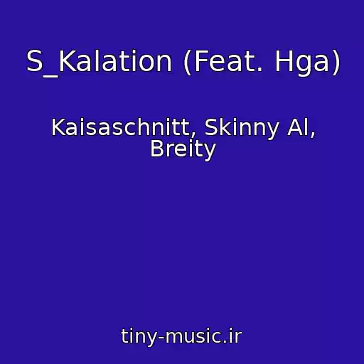کاور آهنگ S_Kalation (Feat. Hga) از Kaisaschnitt, Skinny Al, Breity