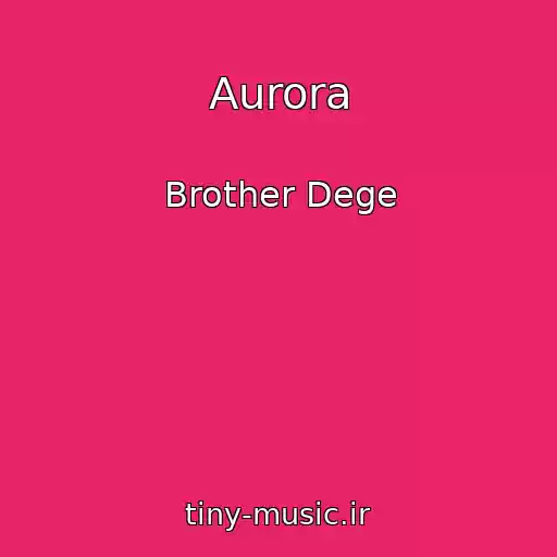 کاور آهنگ Aurora از Brother Dege