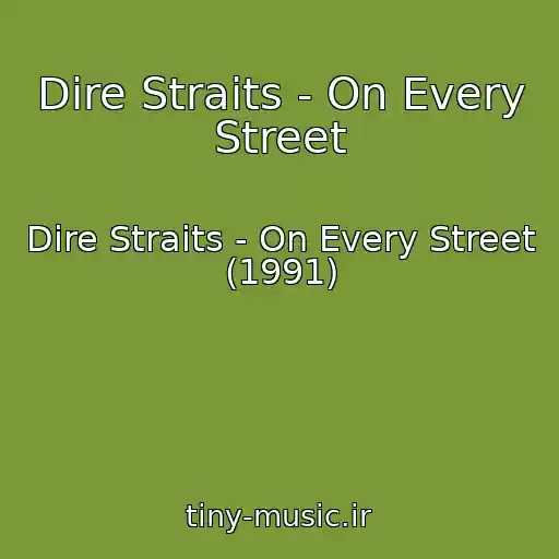 کاور آهنگ Dire Straits - On Every Street از Dire Straits - On Every Street (1991)