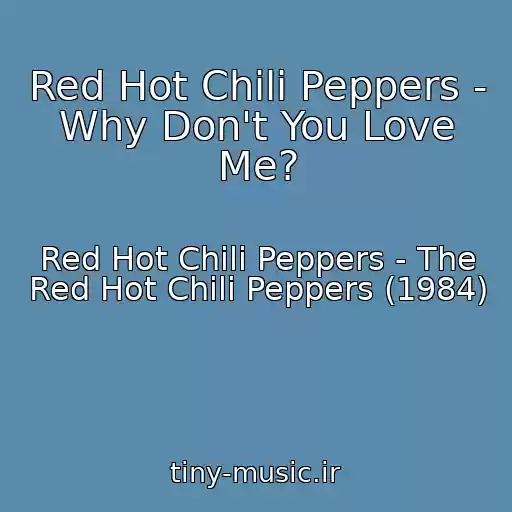 کاور آهنگ Red Hot Chili Peppers - Why Don't You Love Me? از Red Hot Chili Peppers - The Red Hot Chili Peppers (1984)