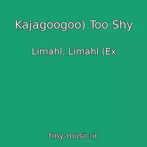 کاور آهنگ Kajagoogoo) Too Shy از Limahl, Limahl (Ex