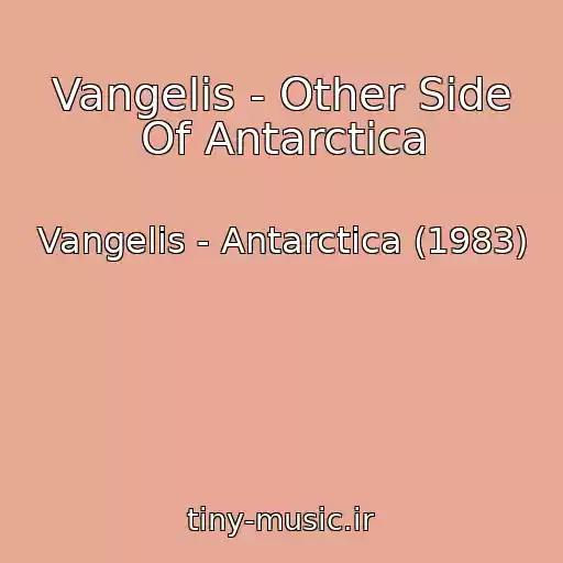 کاور آهنگ Vangelis - Other Side Of Antarctica از Vangelis - Antarctica (1983)