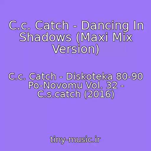 کاور آهنگ C.c. Catch - Dancing In Shadows (Maxi Mix Version) از C.c. Catch - Diskoteka 80-90 Po-Novomu Vol. 32 - C.s.catch (2016)