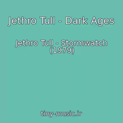 کاور آهنگ Jethro Tull - Dark Ages از Jethro Tull - Stormwatch (1979)
