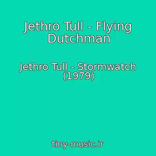 کاور آهنگ Jethro Tull - Flying Dutchman از Jethro Tull - Stormwatch (1979)