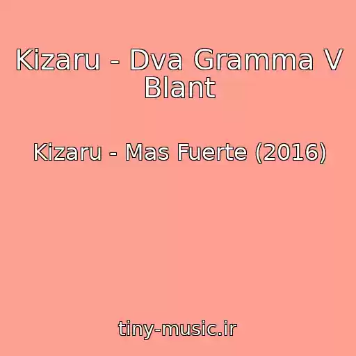 کاور آهنگ Kizaru - Dva Gramma V Blant از Kizaru - Mas Fuerte (2016)