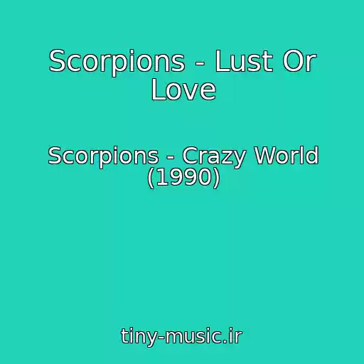 کاور آهنگ Scorpions - Lust Or Love از Scorpions - Crazy World (1990)