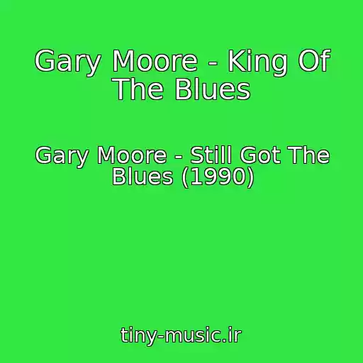 کاور آهنگ Gary Moore - King Of The Blues از Gary Moore - Still Got The Blues (1990)